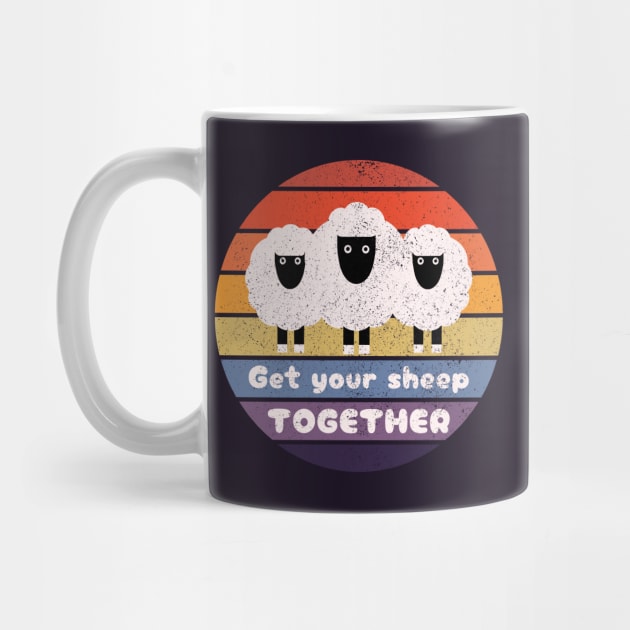 Get Your Sheep Together: Funny Quote Design by AmandaOlsenDesigns